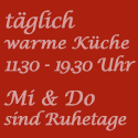 täglich warme Küche 11:30 bis 20:00 Uhr, Donnerstag Ruhetag